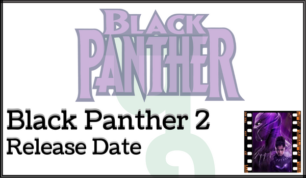 Black Panther 2 Release Date