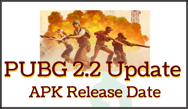 PUBG 2.2 Update APK Release Date