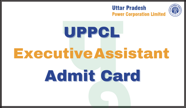 UPPCL-Executive-Assistant-Admit-Card