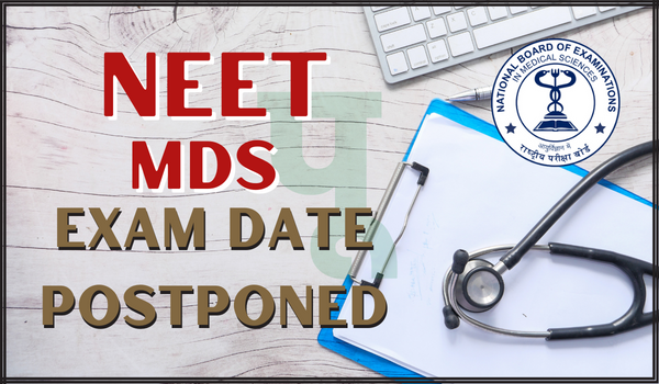NEET MDS Exam Date Postponed