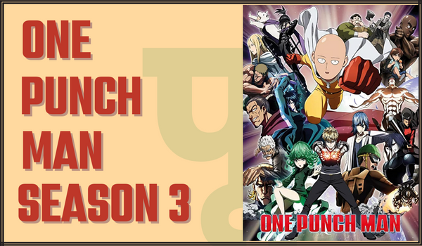 One Punch Man Season 3 Release Date, Cast and Everything You Need