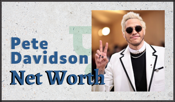 Pete Davidson Net Worth