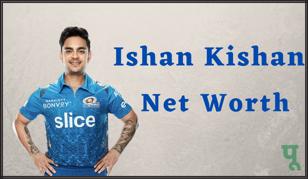 Ishan-Kishan-Net-Worth