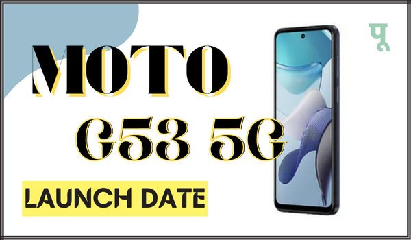 Moto G53 5G Launch Date