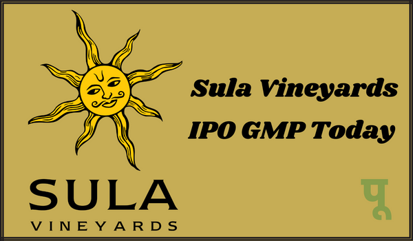 Sula-Vineyards-IPO-GMP-Today
