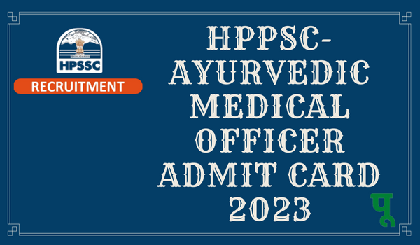 HPPSC Admit Card 2023, Ayurvedic Medical Officer