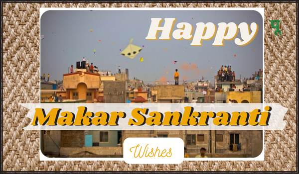 Happy Makar Sankranti Wishes