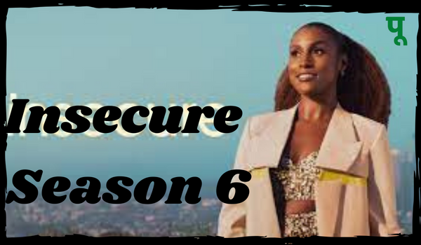 Insecure Season 6 