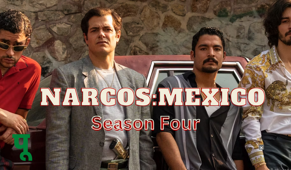 Narcos Mexico Season 4
