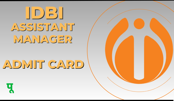 IDBI Assistant Manager Admit Card