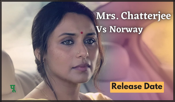 Mrs. Chatterjee Vs Norway Release Date