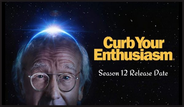 Curb Your Enthusiasm Season 12 Release Date