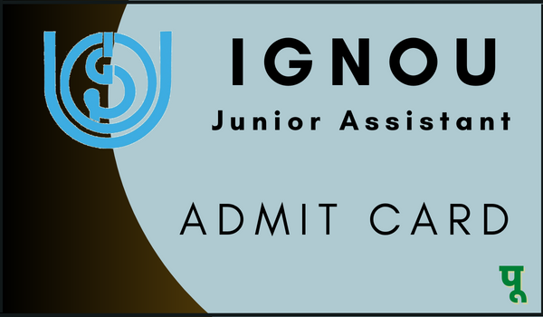 IGNOU Junior Assistant Admit Card