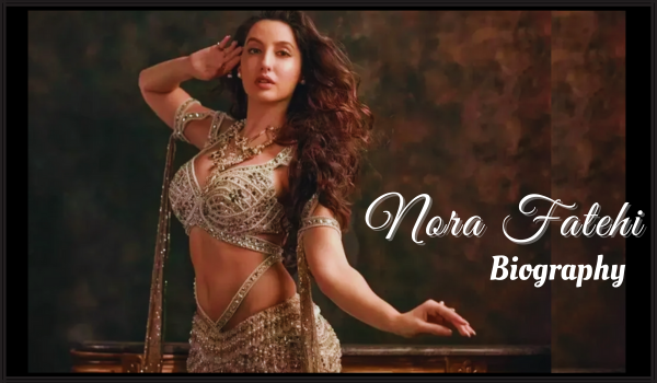 Nora Fatehi Bio